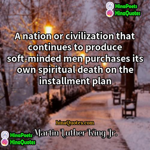 Martin Luther King Jr Quotes | A nation or civilization that continues to